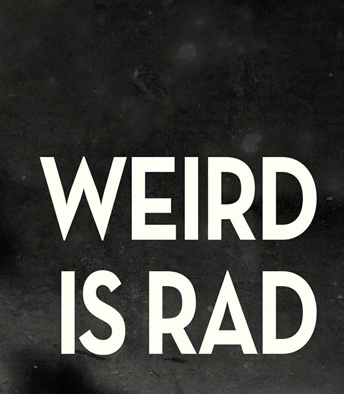 weird is rad